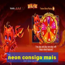 neon consiga mais